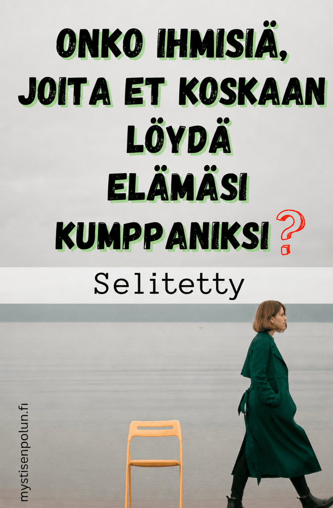 Onko ihmisiä, jotka eivät koskaan löydä elämänkumppania? Totuus rakkaudesta