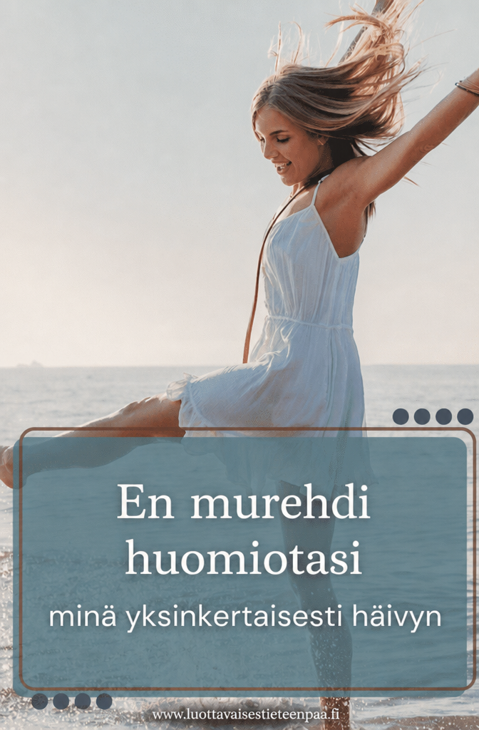 En kerjää sun huomiota – mä vain katoan